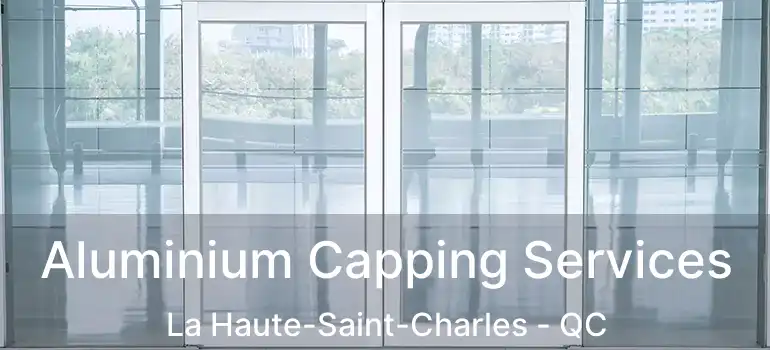 Aluminium Capping Services La Haute-Saint-Charles - QC