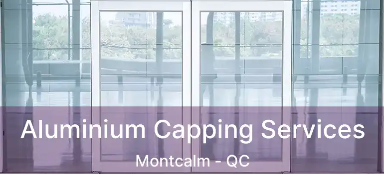 Aluminium Capping Services Montcalm - QC