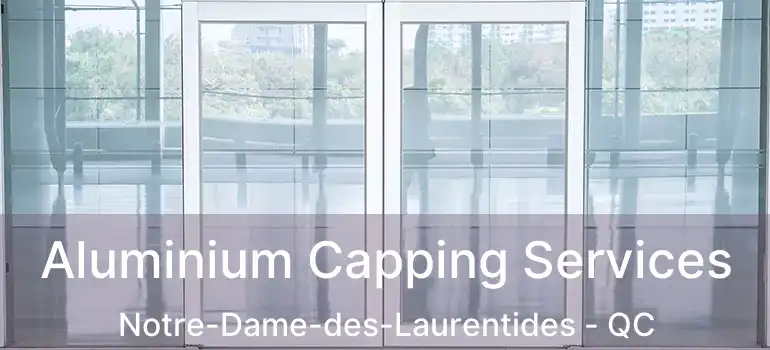 Aluminium Capping Services Notre-Dame-des-Laurentides - QC