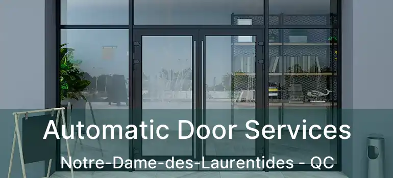 Automatic Door Services Notre-Dame-des-Laurentides - QC