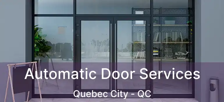 Automatic Door Services Quebec City - QC