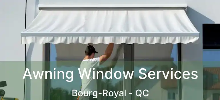 Awning Window Services Bourg-Royal - QC