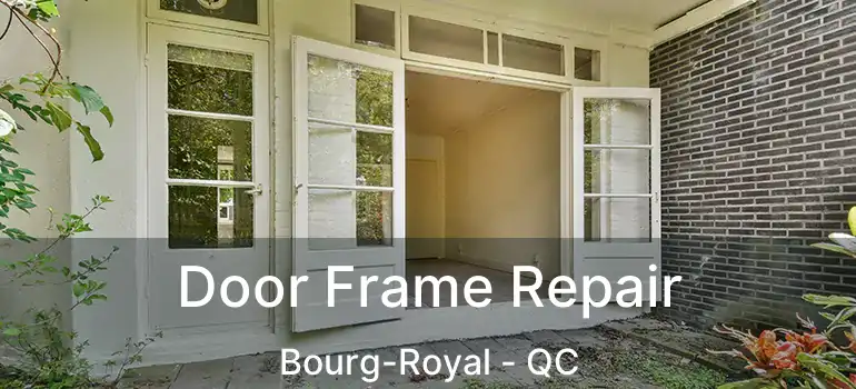 Door Frame Repair Bourg-Royal - QC