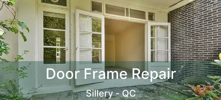 Door Frame Repair Sillery - QC