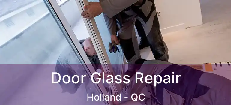 Door Glass Repair Holland - QC