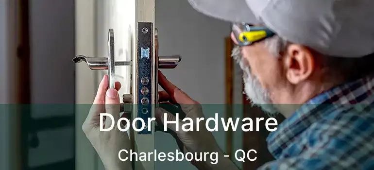 Door Hardware Charlesbourg - QC