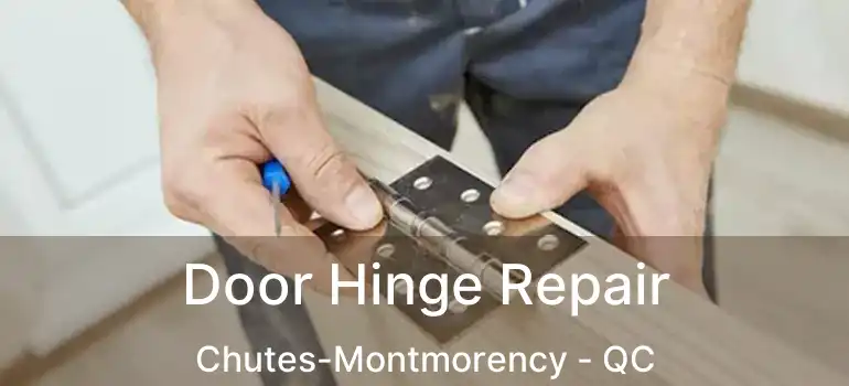 Door Hinge Repair Chutes-Montmorency - QC