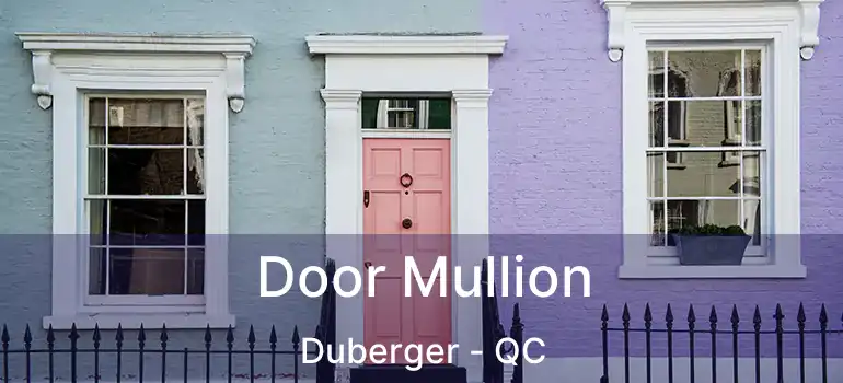 Door Mullion Duberger - QC
