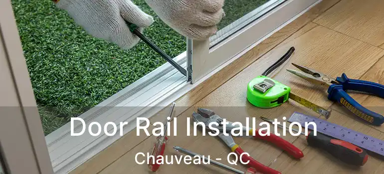 Door Rail Installation Chauveau - QC