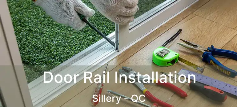Door Rail Installation Sillery - QC
