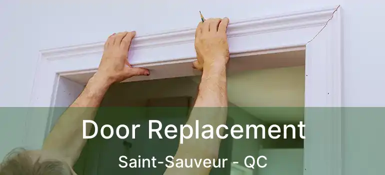 Door Replacement Saint-Sauveur - QC