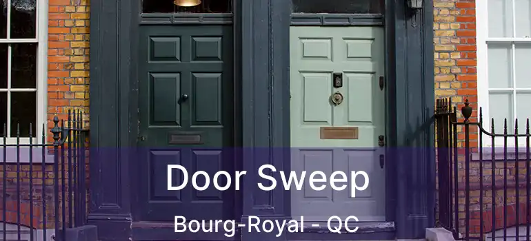  Door Sweep Bourg-Royal - QC