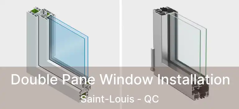 Double Pane Window Installation Saint-Louis - QC