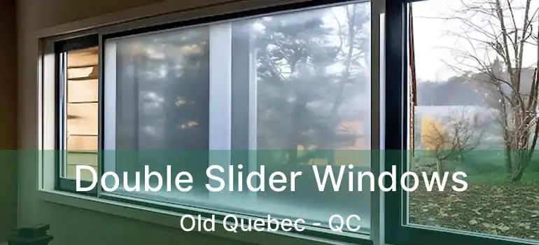 Double Slider Windows Old Quebec - QC