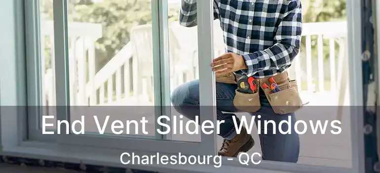 End Vent Slider Windows Charlesbourg - QC