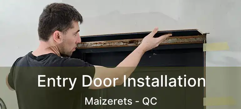 Entry Door Installation Maizerets - QC