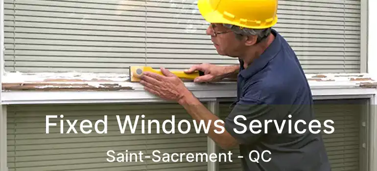 Fixed Windows Services Saint-Sacrement - QC