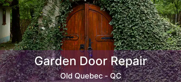  Garden Door Repair Old Quebec - QC