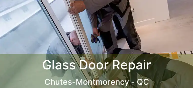 Glass Door Repair Chutes-Montmorency - QC