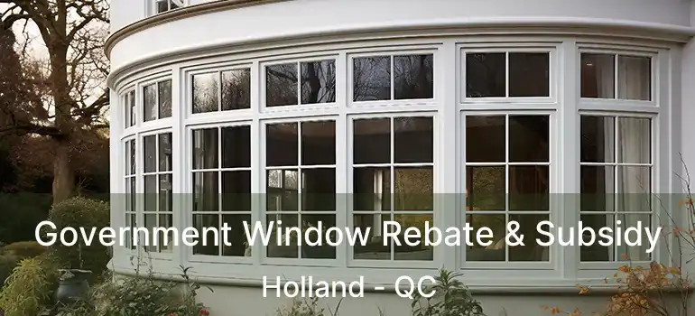 Government Window Rebate & Subsidy Holland - QC