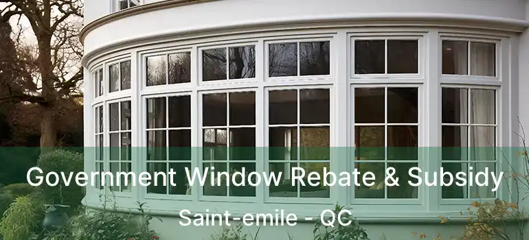Government Window Rebate & Subsidy Saint-emile - QC