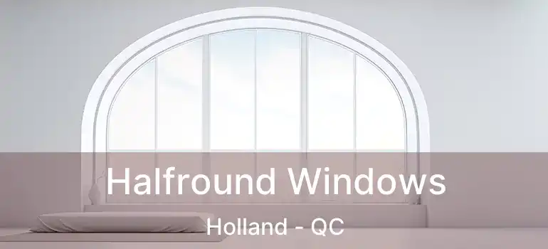 Halfround Windows Holland - QC