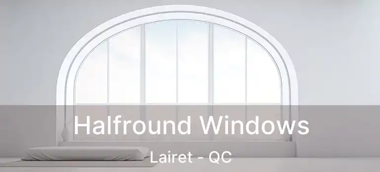 Halfround Windows Lairet - QC