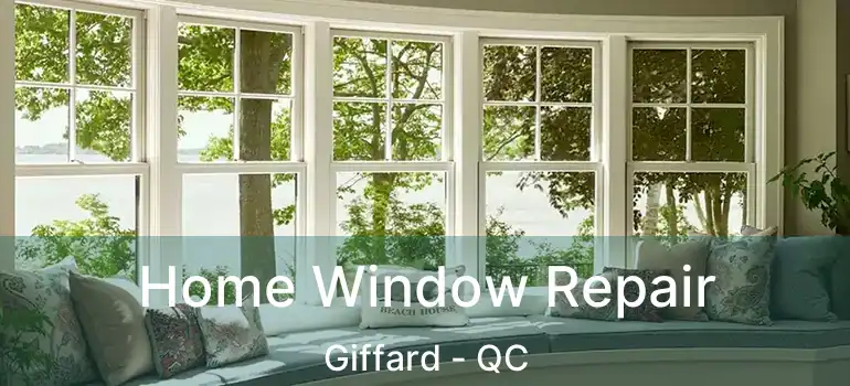 Home Window Repair Giffard - QC