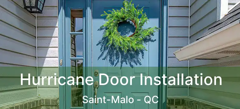Hurricane Door Installation Saint-Malo - QC