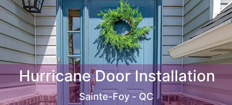 Hurricane Door Installation Sainte-Foy - QC