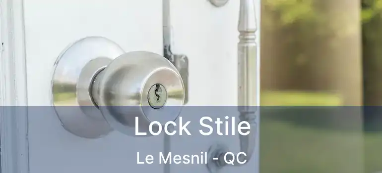 Lock Stile Le Mesnil - QC