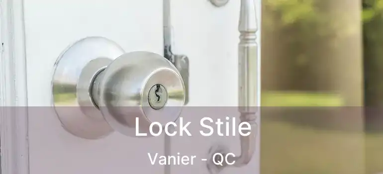 Lock Stile Vanier - QC