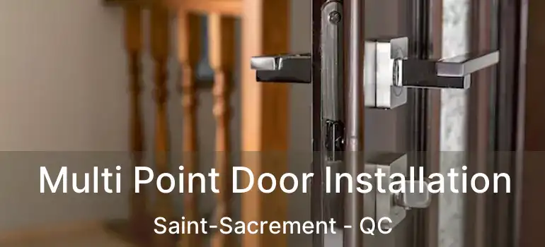 Multi Point Door Installation Saint-Sacrement - QC