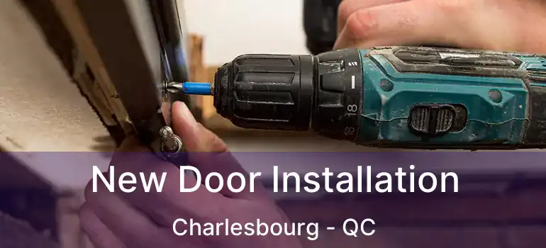 New Door Installation Charlesbourg - QC