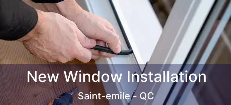 New Window Installation Saint-emile - QC