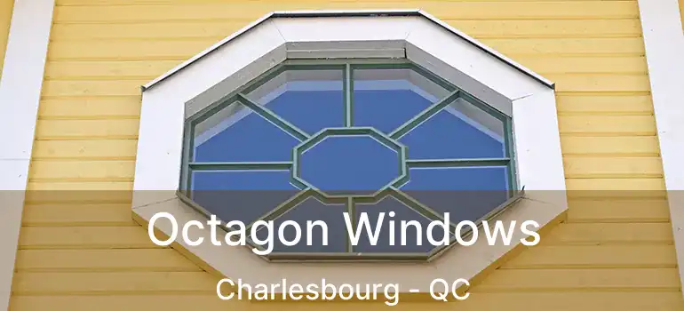 Octagon Windows Charlesbourg - QC