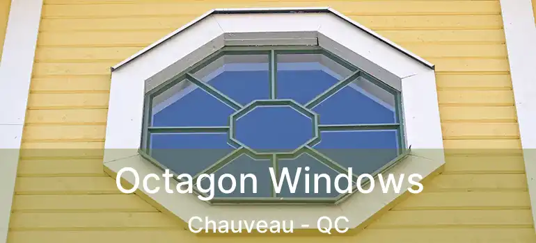 Octagon Windows Chauveau - QC