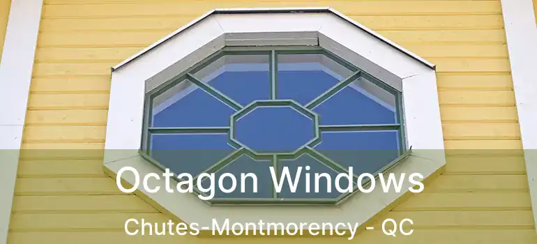 Octagon Windows Chutes-Montmorency - QC