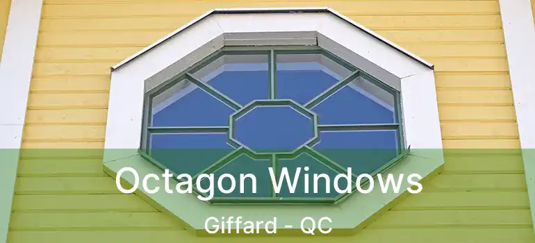 Octagon Windows Giffard - QC