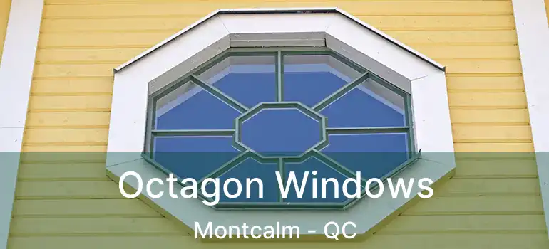 Octagon Windows Montcalm - QC