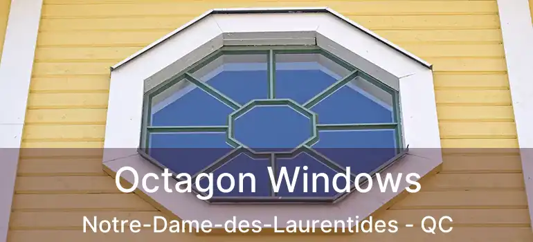 Octagon Windows Notre-Dame-des-Laurentides - QC