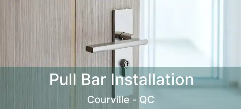 Pull Bar Installation Courville - QC