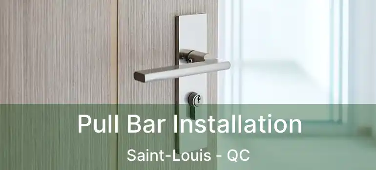 Pull Bar Installation Saint-Louis - QC