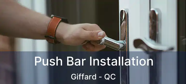 Push Bar Installation Giffard - QC