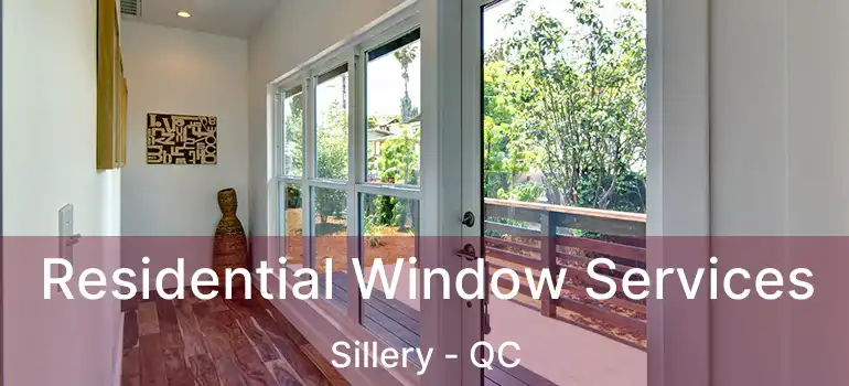 Residential Window Services Sillery - QC