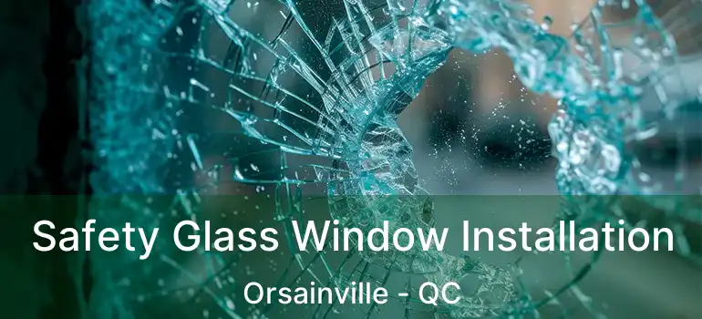 Safety Glass Window Installation Orsainville - QC