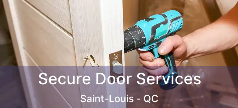 Secure Door Services Saint-Louis - QC