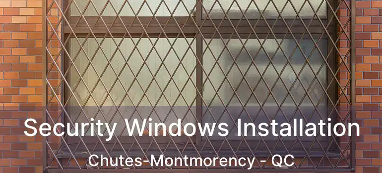 Security Windows Installation Chutes-Montmorency - QC