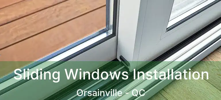 Sliding Windows Installation Orsainville - QC