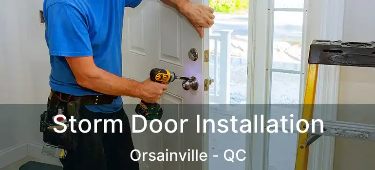 Storm Door Installation Orsainville - QC